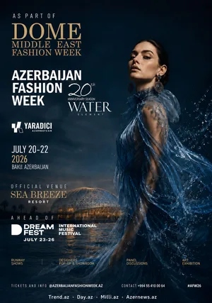 Побережье Баку захлестнет волна модной стихии Azerbaijan Fashion & Dome Middle East