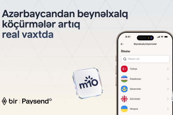 Bir в партнерстве с Paysend запускает международные переводы в реальном времени в Азербайджане