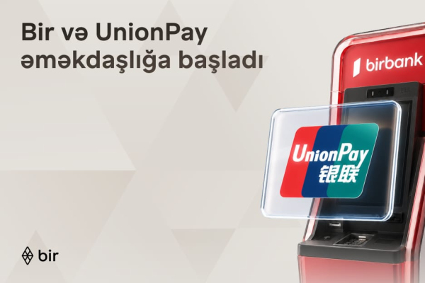 Партнерство Bir и UnionPay расширяет интеграцию Азербайджана в глобальную платежную экосистему