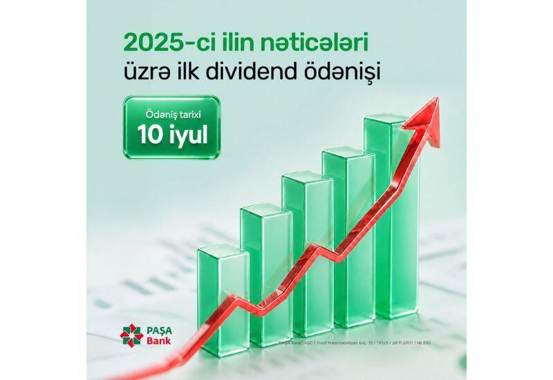 "PAŞA Bank" 2025-ci il üzrə ilk dividend ödənişini elan edir!