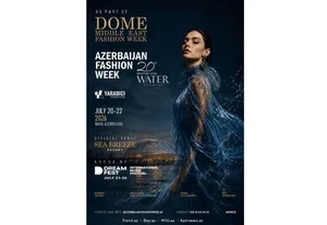 Побережье Баку захлестнет волна модной стихии Azerbaijan Fashion & Dome Middle East