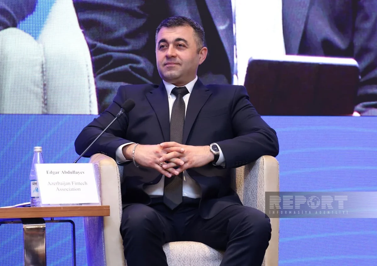 Эдгар Абдуллаев: Финтех-сектор стал полноценным участником финансовых услуг в Азербайджане